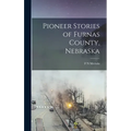 Pioneer Stories of Furnas County, Nebraska - Hardcover