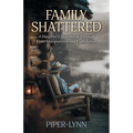 Family Shattered: A Daughter's Heartbreak Through Elder Manipulation and Exploitation - Paperback