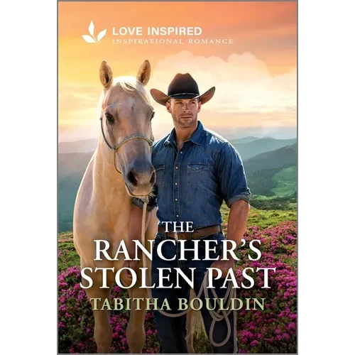 The Rancher's Stolen Past: An Uplifting Inspirational Romance - Mass Market Paperbound