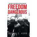 Freedom is Dangerous: The Effect of Gun Control on African-Americans - Hardcover