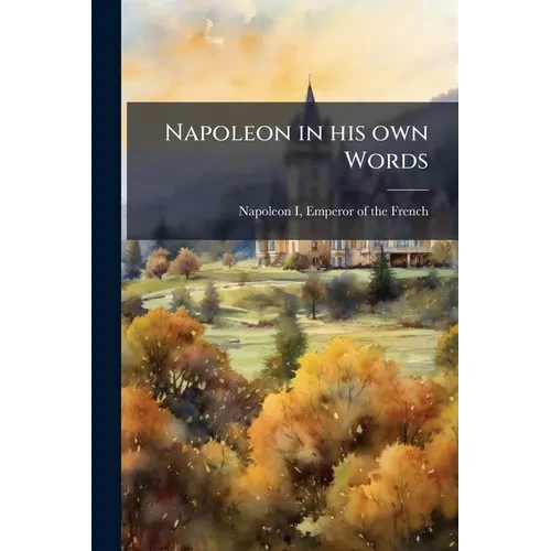 Napoleon in his own Words - Paperback