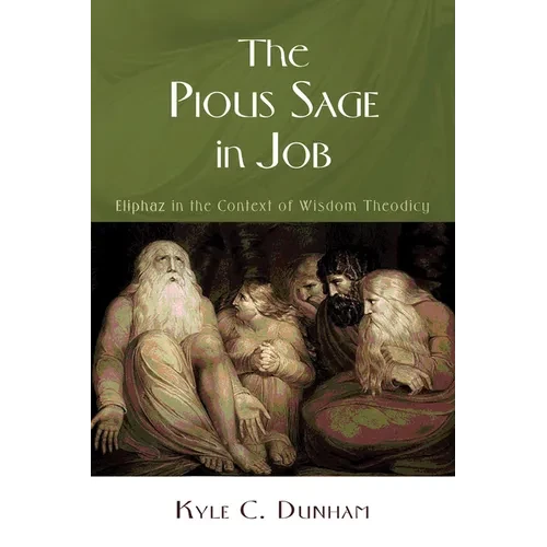 The Pious Sage in Job: Eliphaz in the Context of Wisdom Theodicy - Paperback