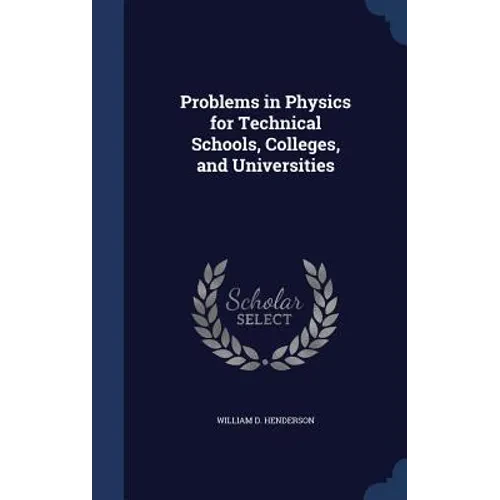 Problems in Physics for Technical Schools, Colleges, and Universities - Hardcover