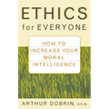 Ethics for Everyone: How to Increase Your Moral Intelligence - Hardcover