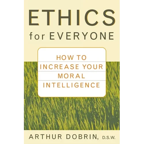 Ethics for Everyone: How to Increase Your Moral Intelligence - Hardcover