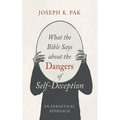 What the Bible Says about the Dangers of Self-Deception - Hardcover