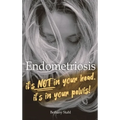Endometriosis: it's not in your head, it's in your pelvis - Hardcover