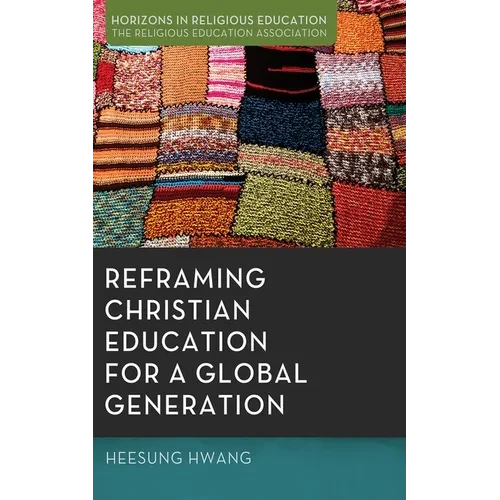 Reframing Christian Education for a Global Generation - Hardcover