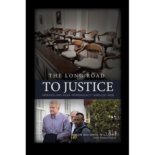 The Long Road to Justice: Unraveling Alex Murdaugh's Tangled Web - Paperback