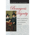 Bourgeois Dignity: Why Economics Can't Explain the Modern World - Hardcover