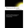Profiles in Optimism: Stories of Brave Individuals Who Looked at Adversity and Saw Hope - Paperback