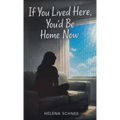 If You Lived Here, You'd Be Home Now - Hardcover