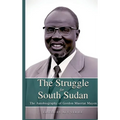 THE STRUGGLE FOR SOUTH SUDAN The Autobiography of Gordon Muortat Mayen