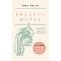 Breathe Happy: Optimize Your Sleep, Looks, and Health - Hardcover