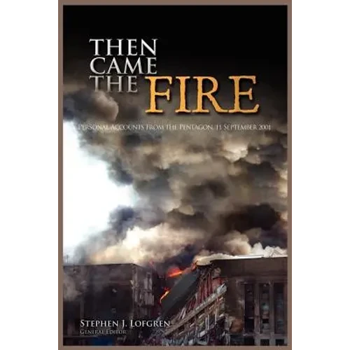 Then Came the Fire: Personal Accounts From the Pentagon, 11 September 2001 - Paperback