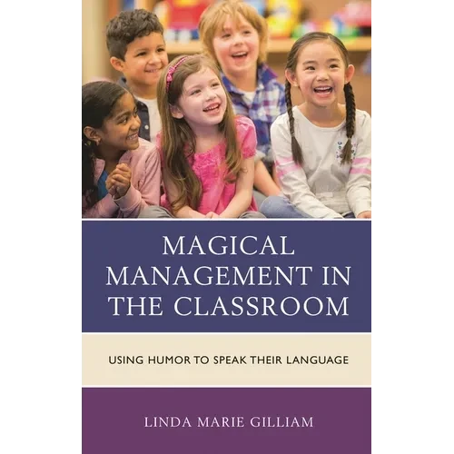 Magical Management in the Classroom: Using Humor to Speak Their Language - Hardcover