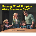 Mommy What Happens When Someone Dies? - Hardcover
