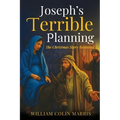 Joseph's Terrible Planning [B&W EDITION]: The Christmas Story Revisited - Paperback