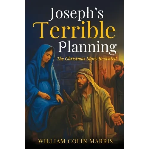 Joseph's Terrible Planning [B&W EDITION]: The Christmas Story Revisited - Paperback