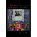 Liberating Spiritualities: Reimagining Faith in the Américas - Paperback