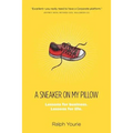 A Sneaker on My Pillow: Lessons for business. Lessons for life. - Paperback
