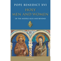 Holy Men and Women: Of the Middle Ages and Beyond