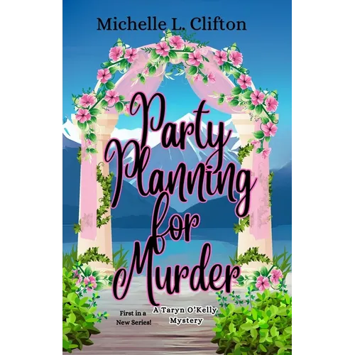 Party Planning for Murder: A Taryn O'Kelly Mystery