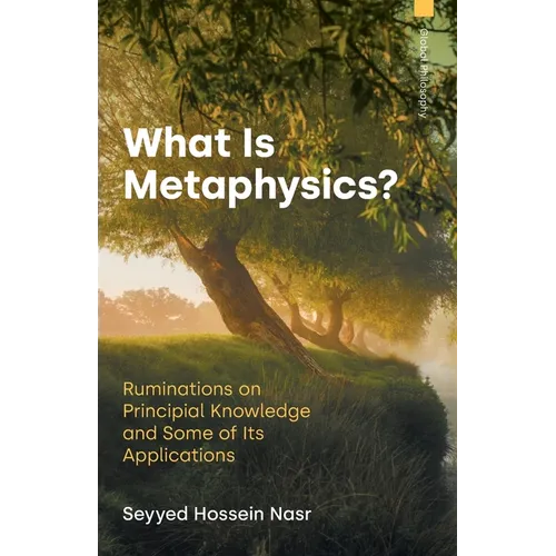 What Is Metaphysics?: Ruminations on Principial Knowledge and Some of Its Applications