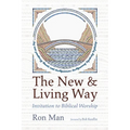 The New and Living Way: Invitation to Biblical Worship - Hardcover
