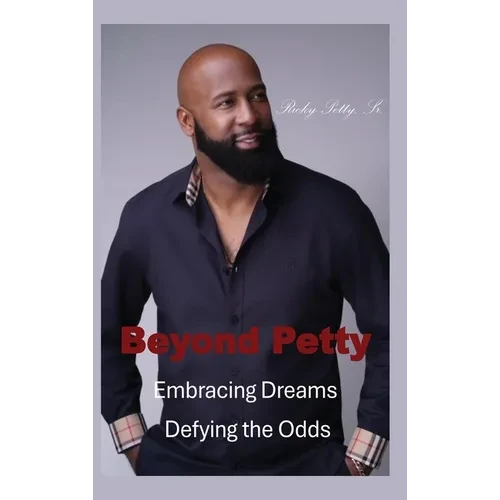 Beyond Petty: Embracing Dreams Defying the Odds - Hardcover