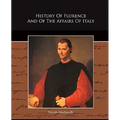 History Of Florence And Of The Affairs Of Italy - Paperback