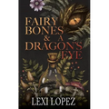 Fairy Bones & a Dragon's Eye - Hardcover