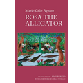 Rosa the Alligator: By Marie-Célie Agnant - Hardcover