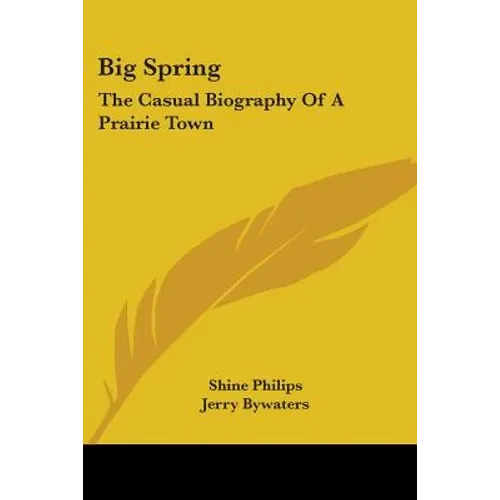 Big Spring: The Casual Biography of a Prairie Town - Paperback