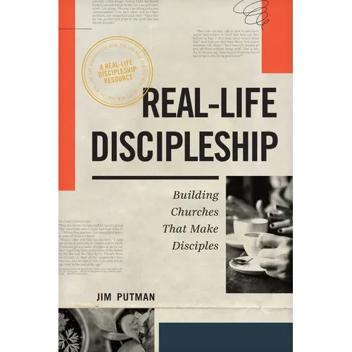 Real-Life Discipleship: Building Churches That Make Disciples - Paperback