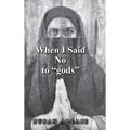 When I Said No to "gods" - Hardcover