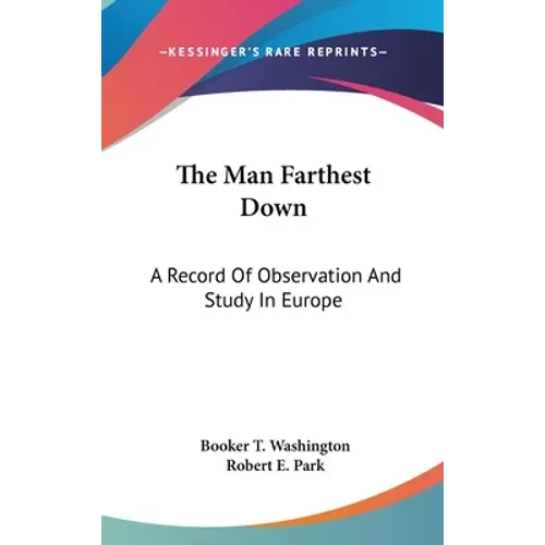 The Man Farthest Down: A Record Of Observation And Study In Europe - Hardcover