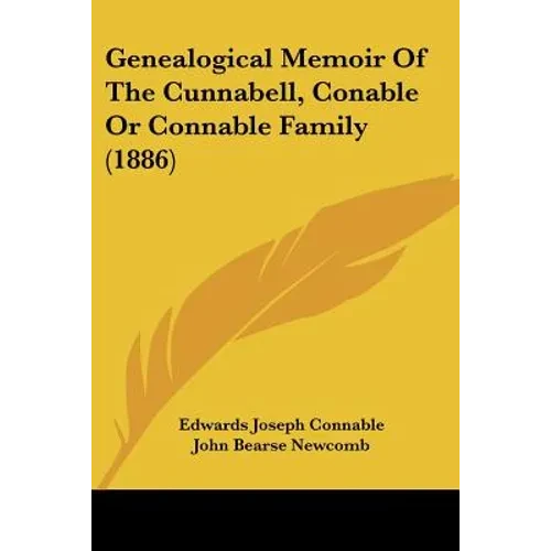 Genealogical Memoir Of The Cunnabell, Conable Or Connable Family (1886) - Paperback