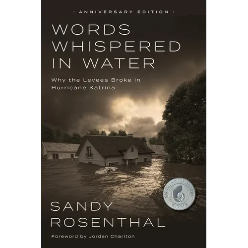 Words Whispered in Water, Anniversary Edition: Why the Levees Broke in Hurricane Katrina - Hardcover