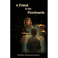 A Friend in the Floorboards - Paperback