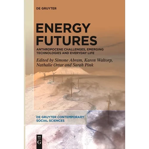 Energy Futures: Anthropocene Challenges, Emerging Technologies and Everyday Life - Paperback