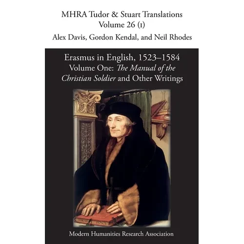 Erasmus in English, 1523-1584: Volume 1, The Manual of the Christian Soldier and Other Writings - Hardcover