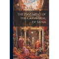The Pavement of the Cathedral of Siena - Paperback