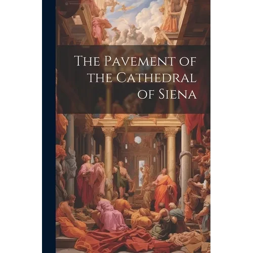 The Pavement of the Cathedral of Siena - Paperback
