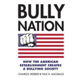 Bully Nation: How the American Establishment Creates a Bullying Society - Hardcover