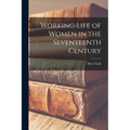 Working Life of Women in the Seventeenth Century - Paperback