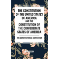 The Constitution of the United States of America and the Constitution of the Confederate States of America - Paperback