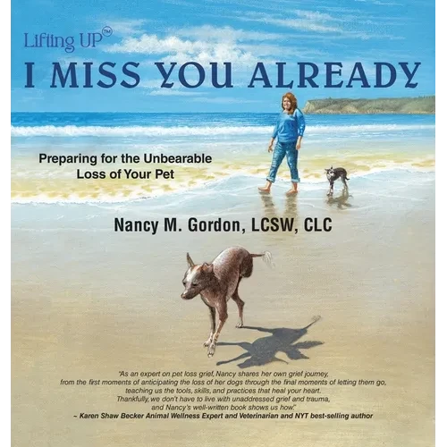 I Miss You Already: Preparing for the Unbearable Loss of Your Pet - Hardcover