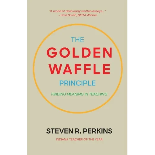 The Golden Waffle Principle: Finding Meaning in Teaching - Paperback