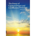 The Power of Constant Prayer and Communion With God - Paperback